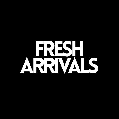 Fresh Arrivals